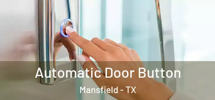 Automatic Door Button Mansfield - TX