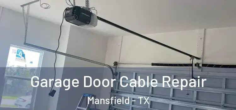  Garage Door Cable Repair Mansfield - TX