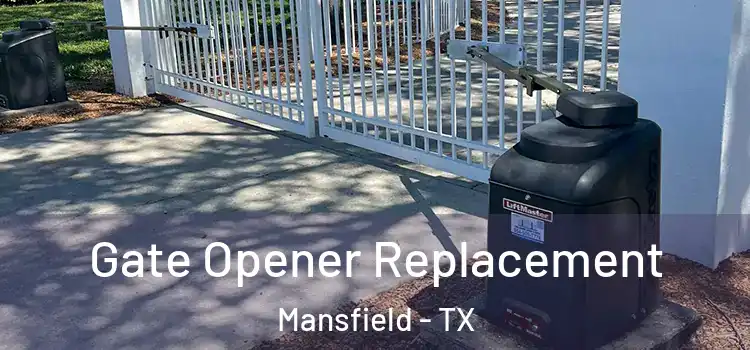 Gate Opener Replacement Mansfield - TX