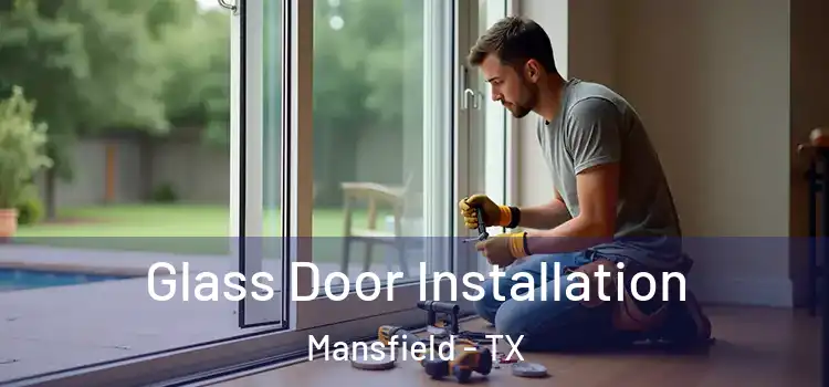 Glass Door Installation Mansfield - TX