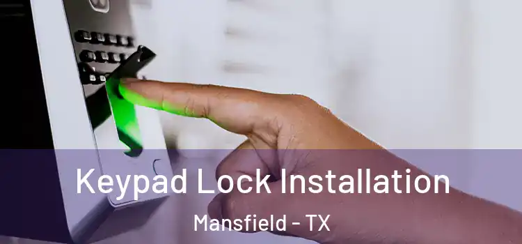 Keypad Lock Installation Mansfield - TX