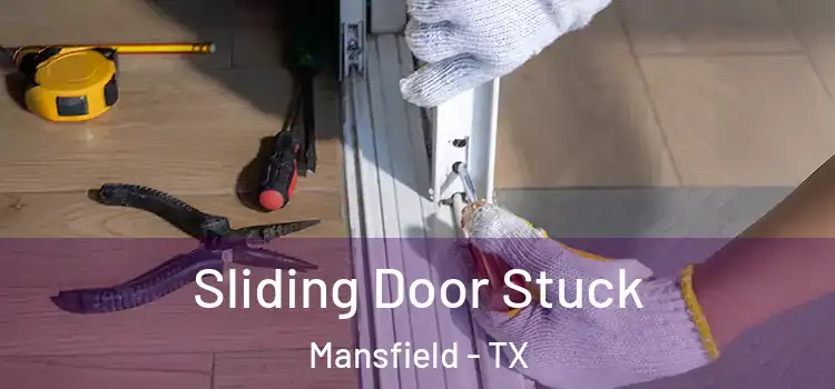 Sliding Door Stuck Mansfield - TX