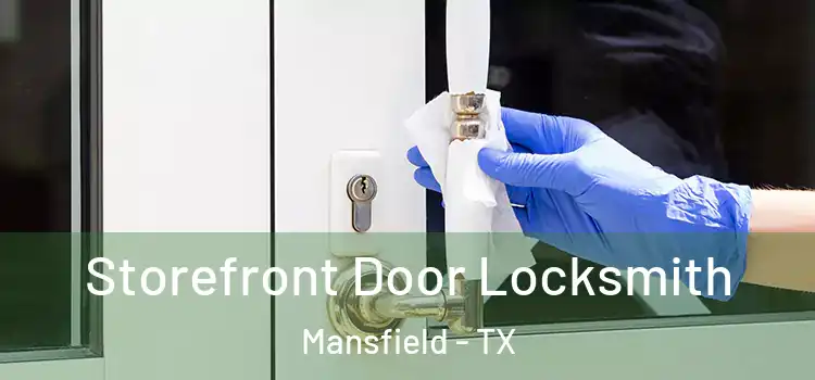 Storefront Door Locksmith Mansfield - TX